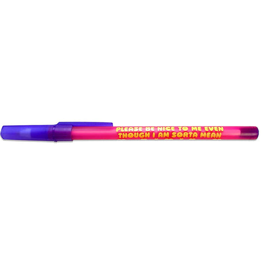 Please Be Nice To Me Even Though I Am Sorta Mean Ballpoint Pen