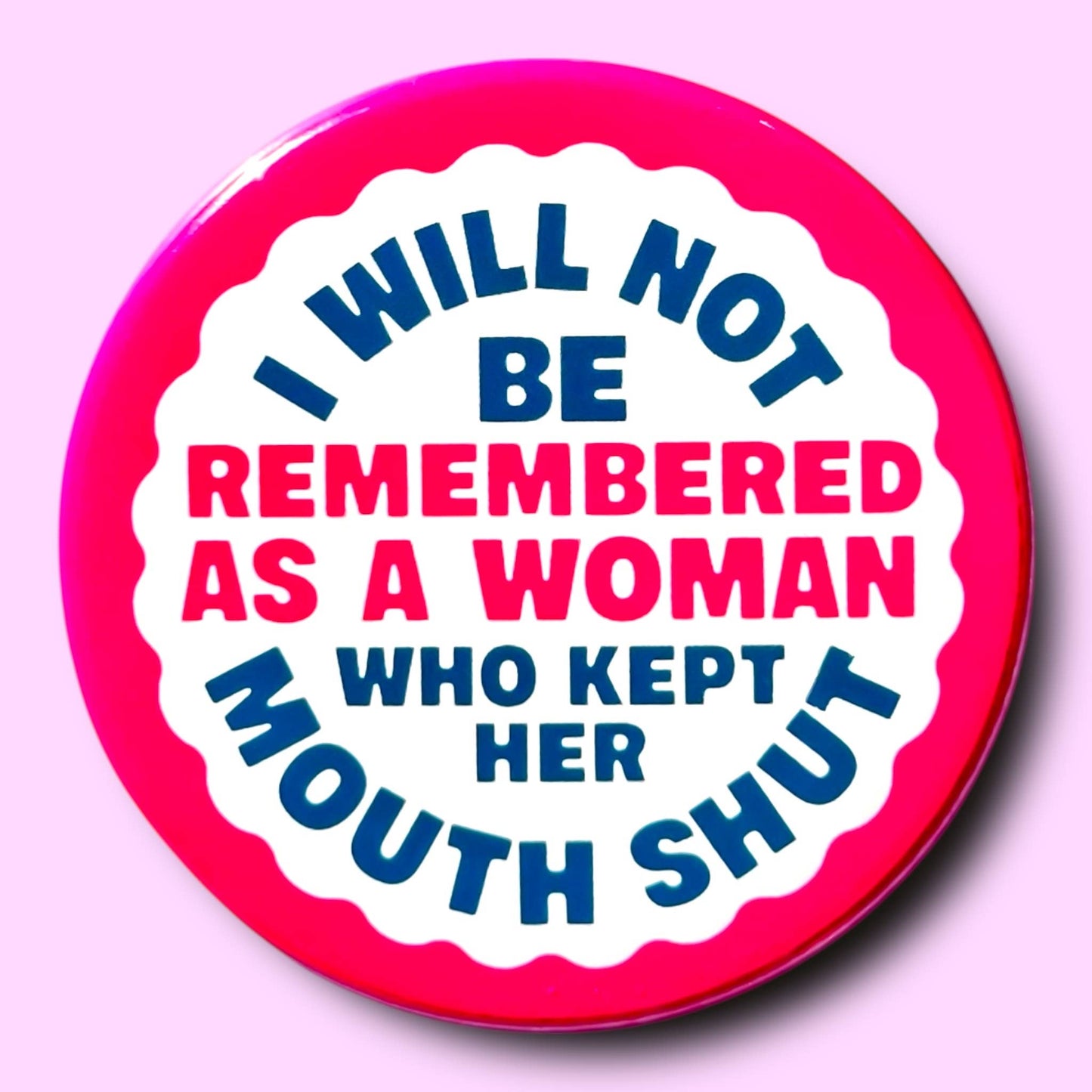 I Will Not Be Remembered As a Woman Who Kept Her Mouth Shut Magnet