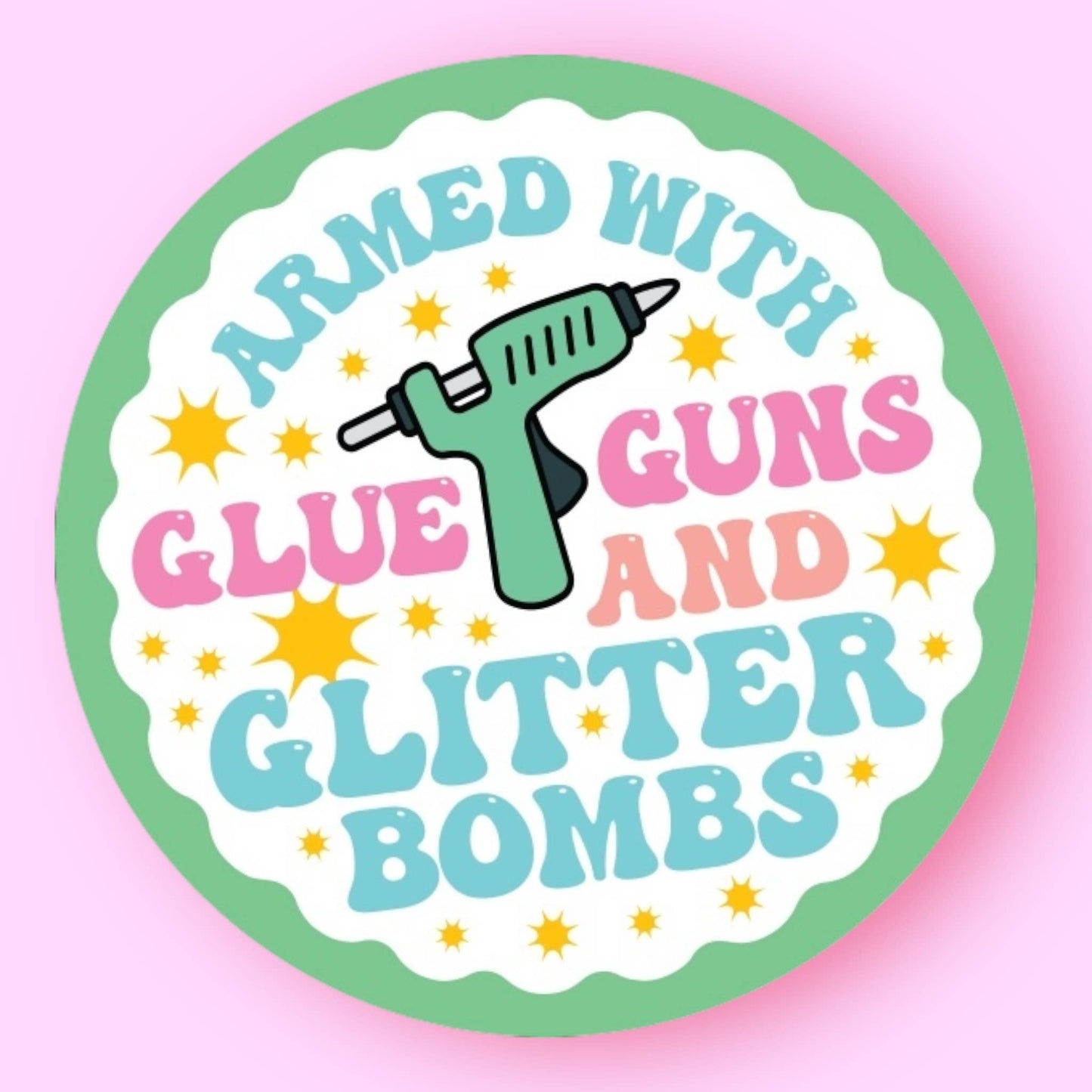Armed With Glue Guns and Glitter Bombs Sticker