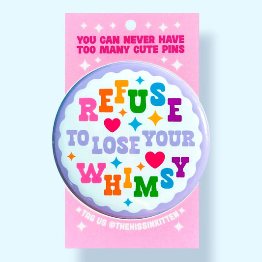 Refuse to Lose Your Whimsy Button (1.25”)