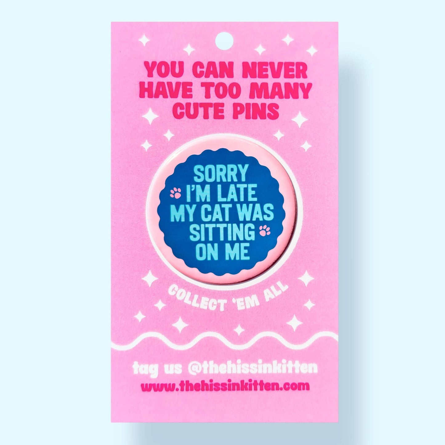 Sorry I'm Late My Cat Was Sitting on Me Button