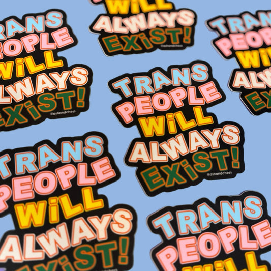 Trans People Will Always Exist Large Sticker