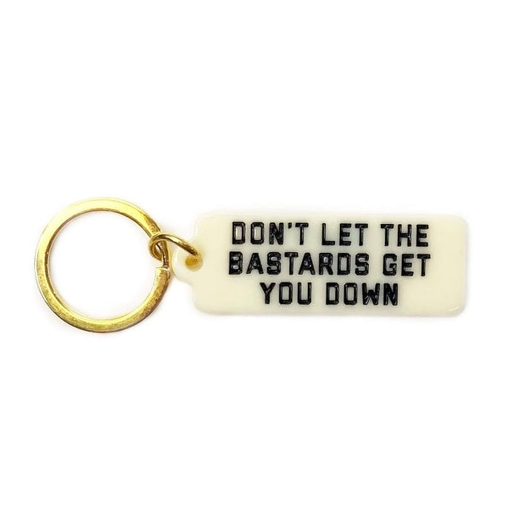 Don’t Let the Bastards Get You Down Keychain