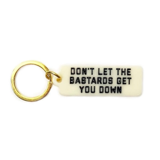 Don’t Let the Bastards Get You Down Keychain