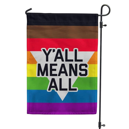 Y’all Means All Garden Flag