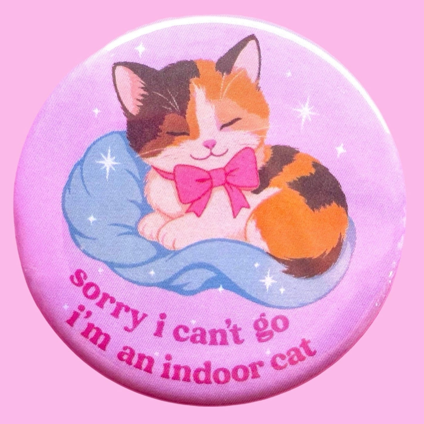 Sorry I Can't Go, I'm an Indoor Cat Button (2.25”)