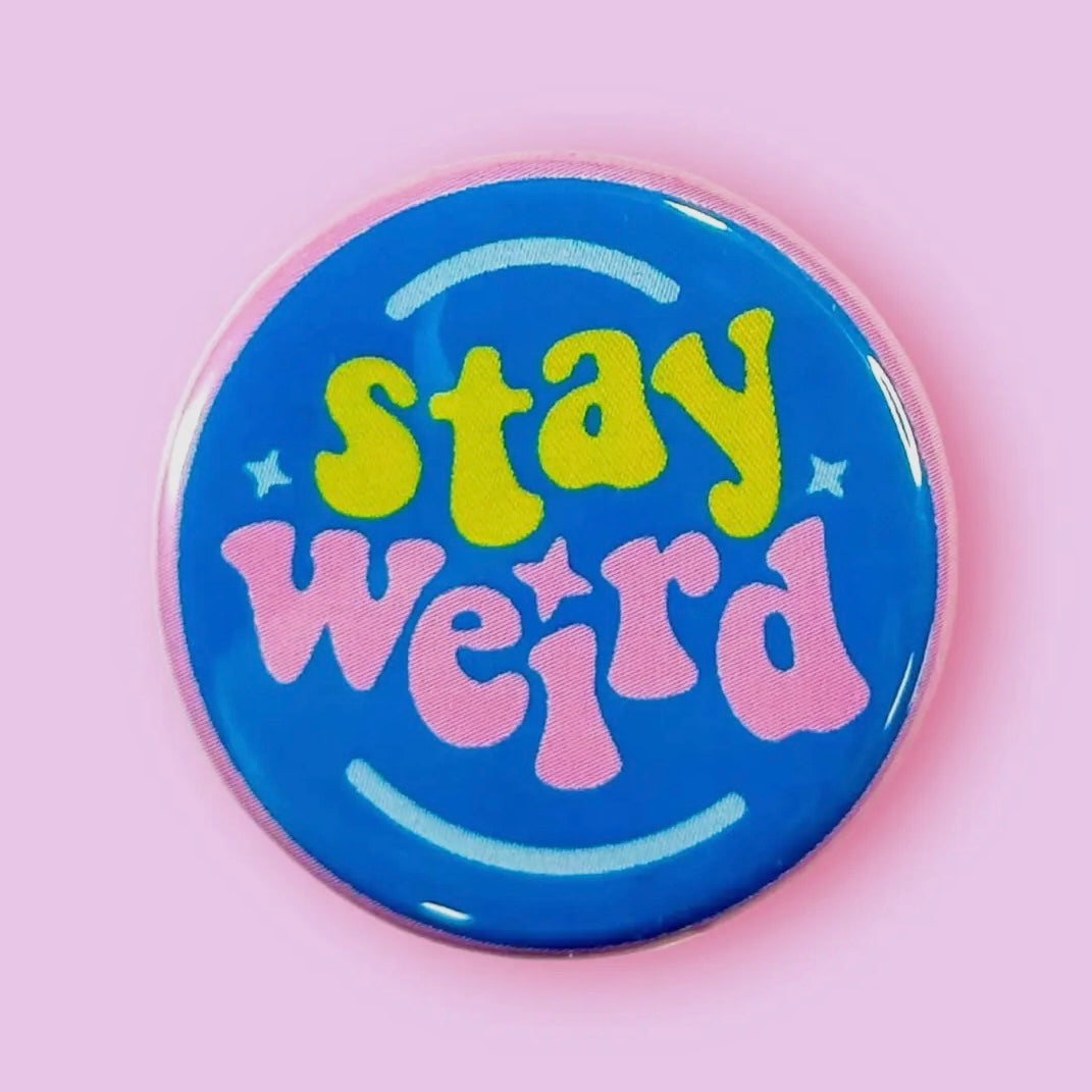 Stay Weird Button