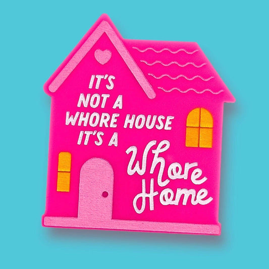 It's Not a Whore House it's a Whore Home Magnet