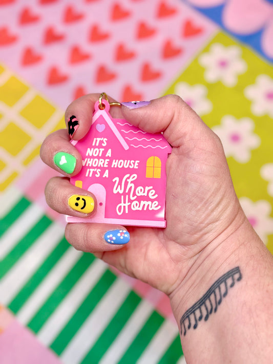 It's Not a Whore House, It's a Whore Home Keychain