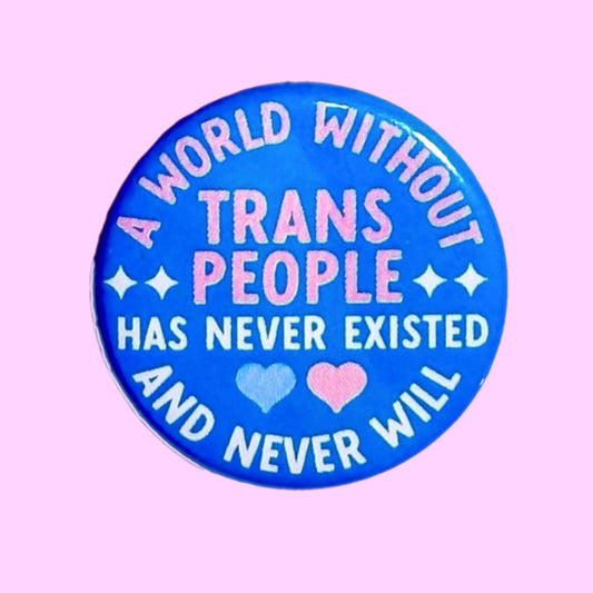 A World Without Trans People Button