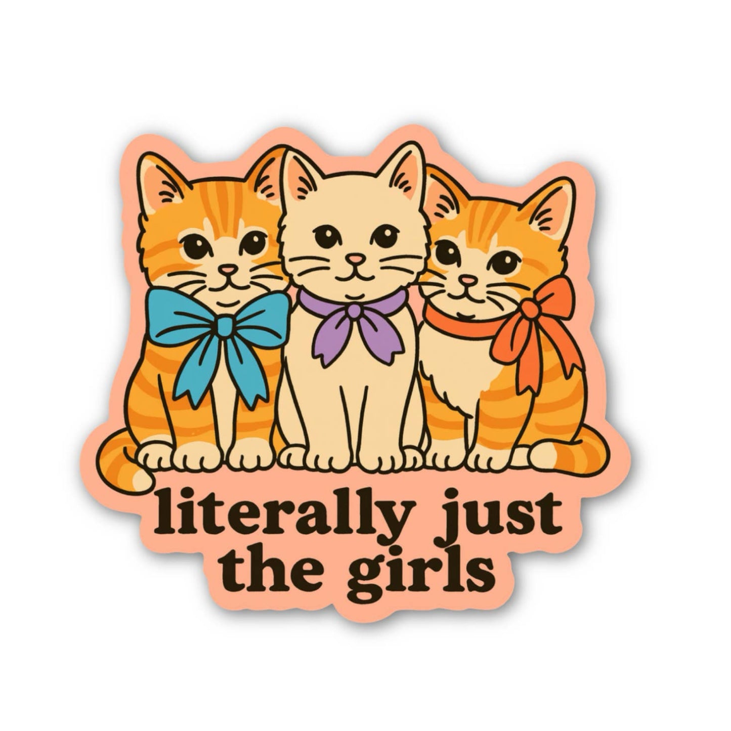Literally Just the Girls Cat Sticker