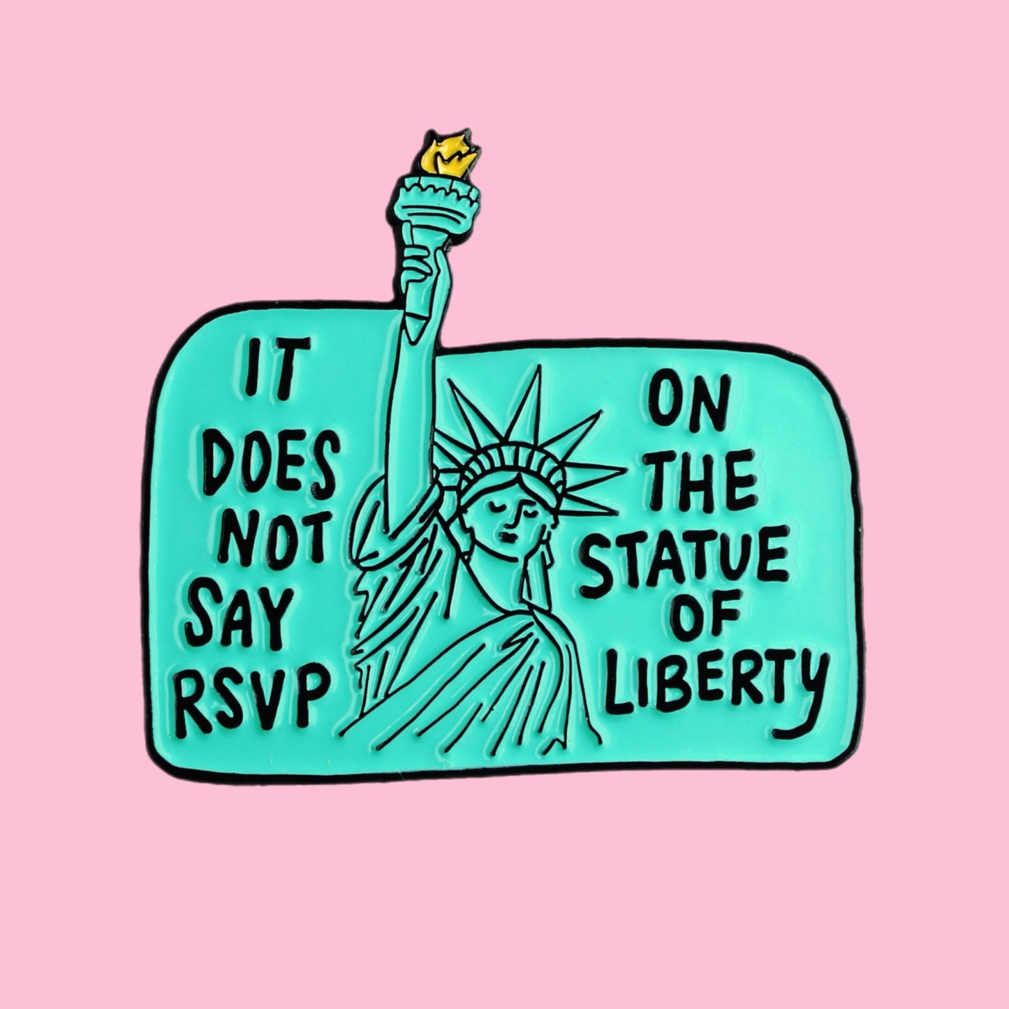 It Does Not Say RSVP on the Statue of Liberty Enamel Pin