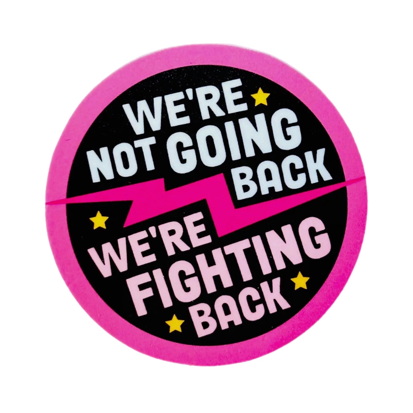 We’re Not Going Back, We’re Fighting Back Sticker
