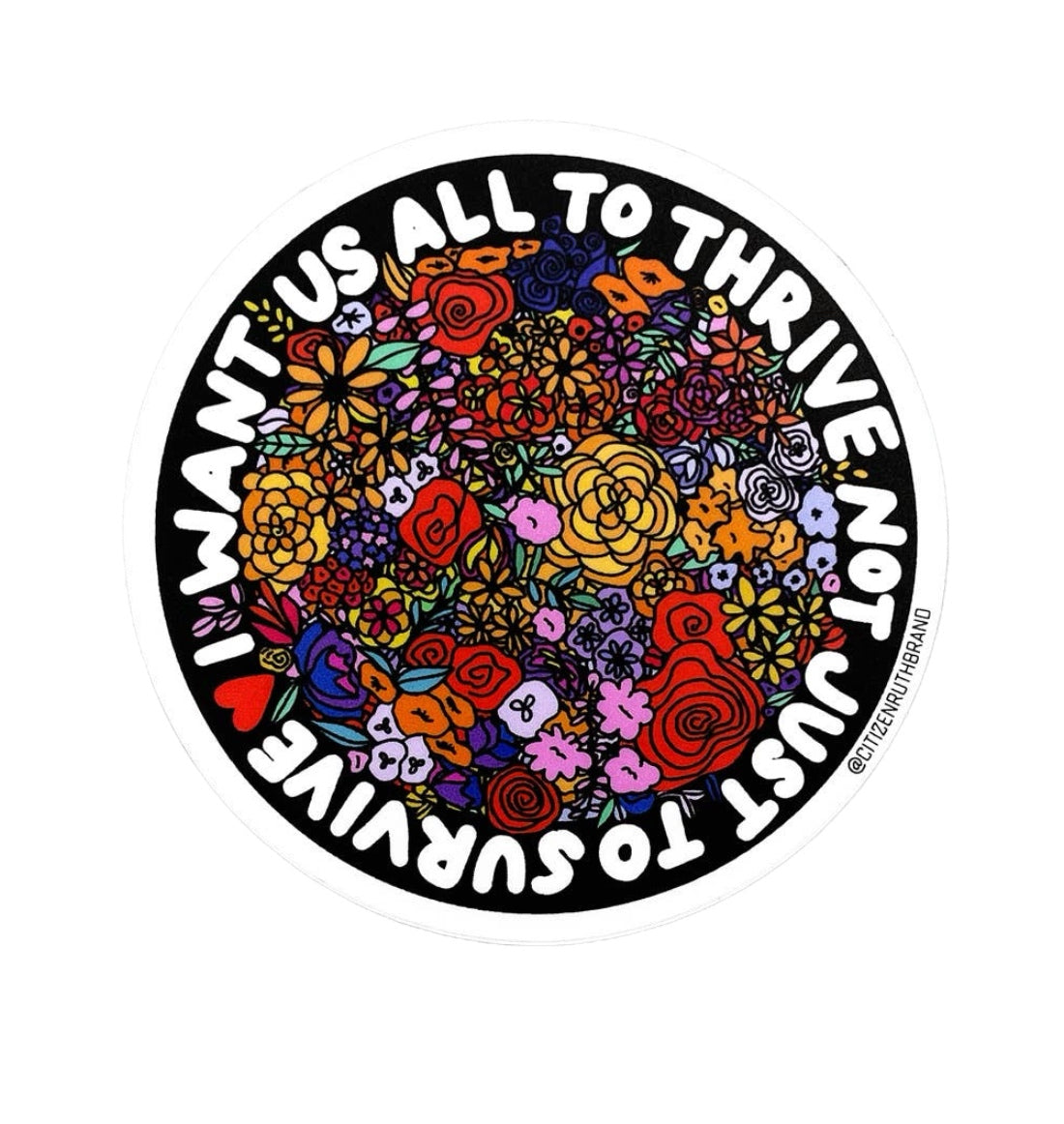 I Want Us All to Thrive Not Just to Survive Sticker