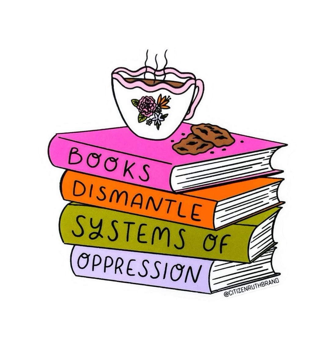 Books Dismantle Systems of Oppression Sticker