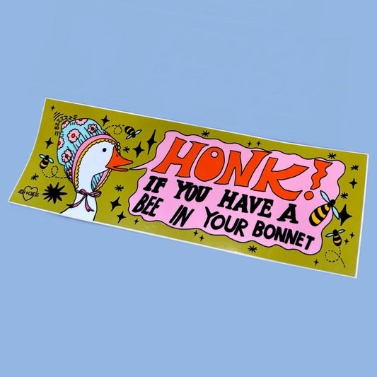 Honk! If You Have a Bee in Your Bonnet Bumper Sticker