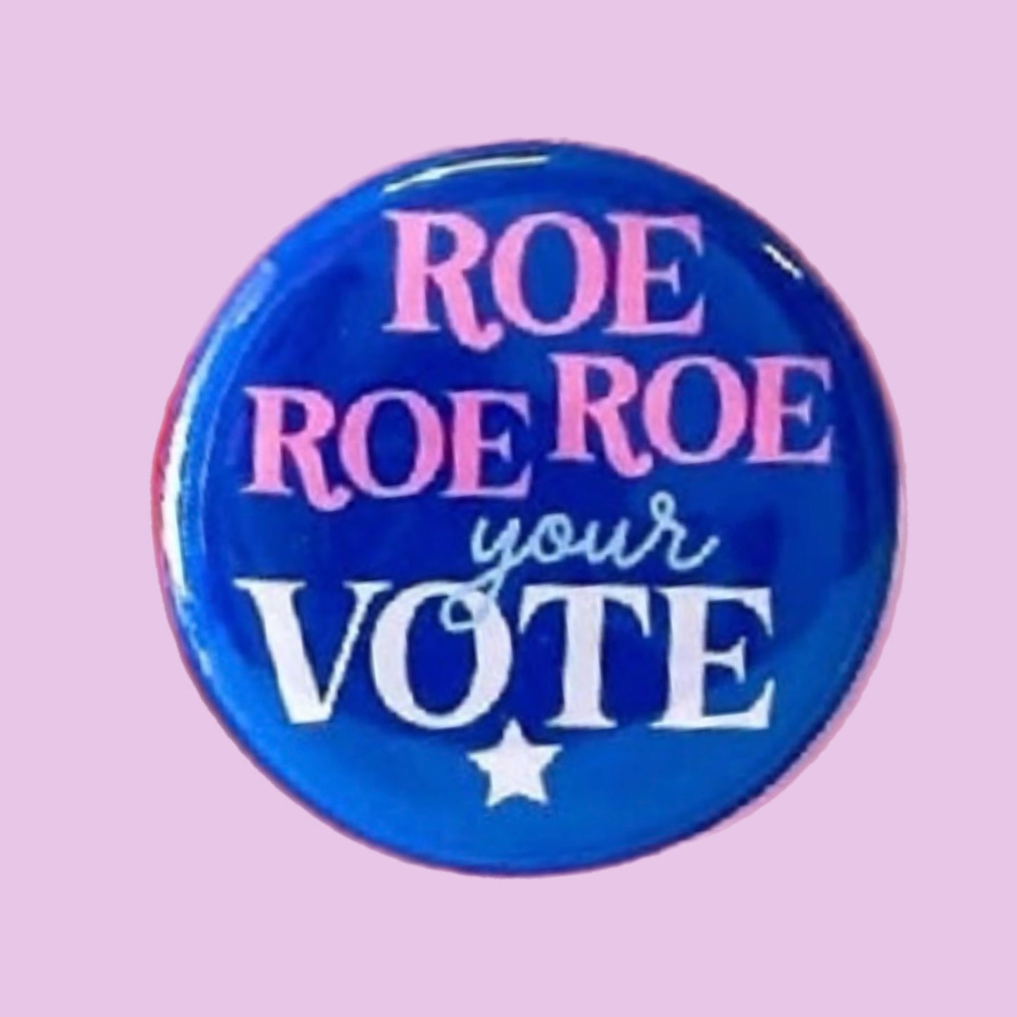 Roe Roe Roe Your Vote Button