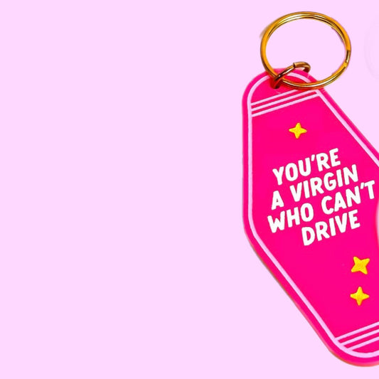 You're a Virgin Who Can't Drive Keychain (Pink)