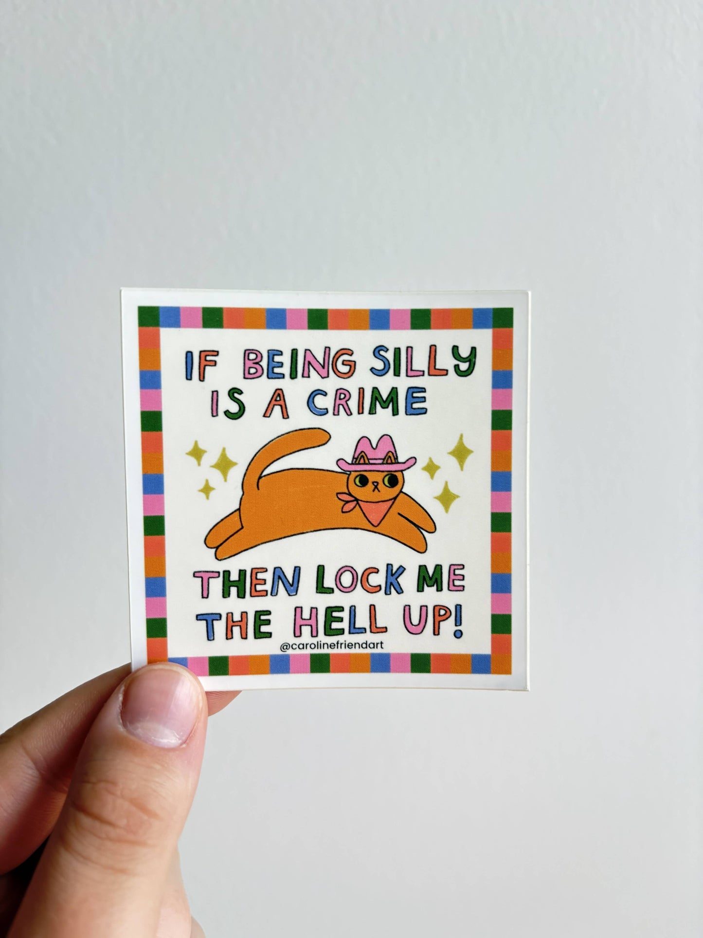 If Being Silly is a Crime Cat Sticker