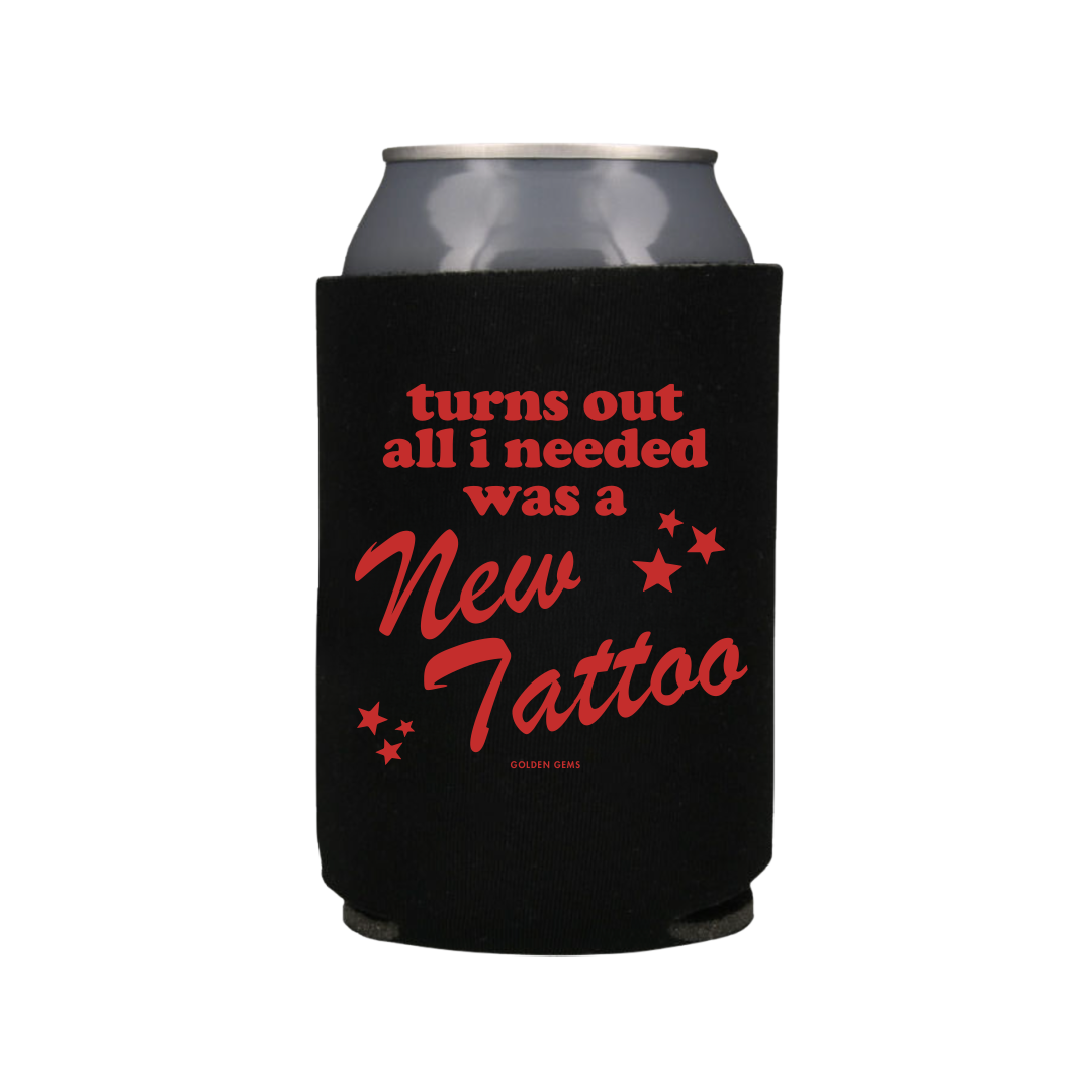Turns Out All I Needed Was A New Tattoo Koozie