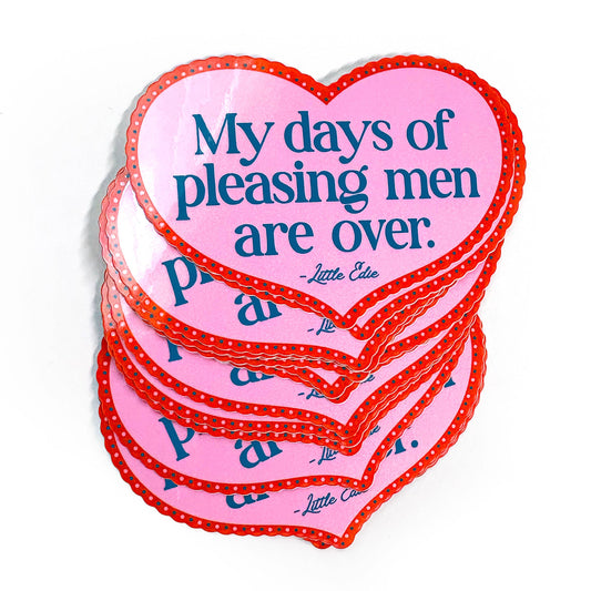 My Days Of Pleasing Men Are Over Little Edie Sticker