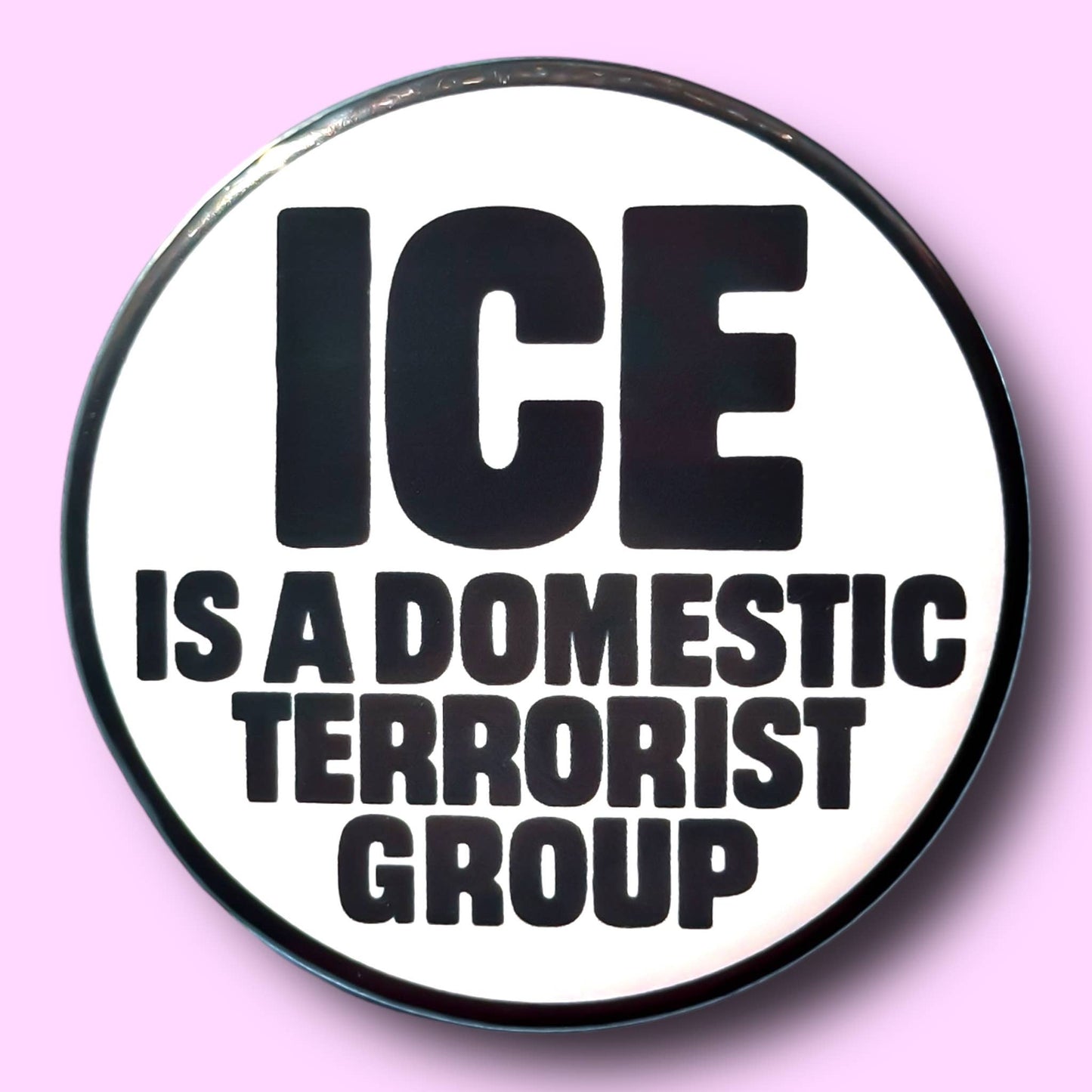 ICE is a Domestic Terrorist Group Button