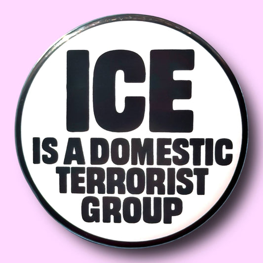 ICE is a Domestic Terrorist Group Button