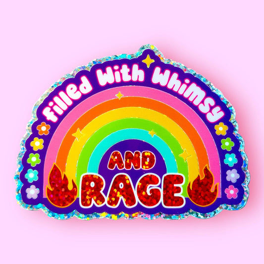 Filled With Whimsy and Rage Glittery Sticker