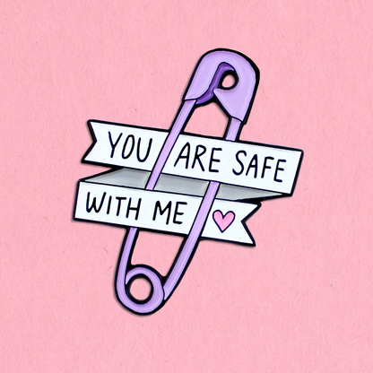 You Are Safe With Me Enamel Pin