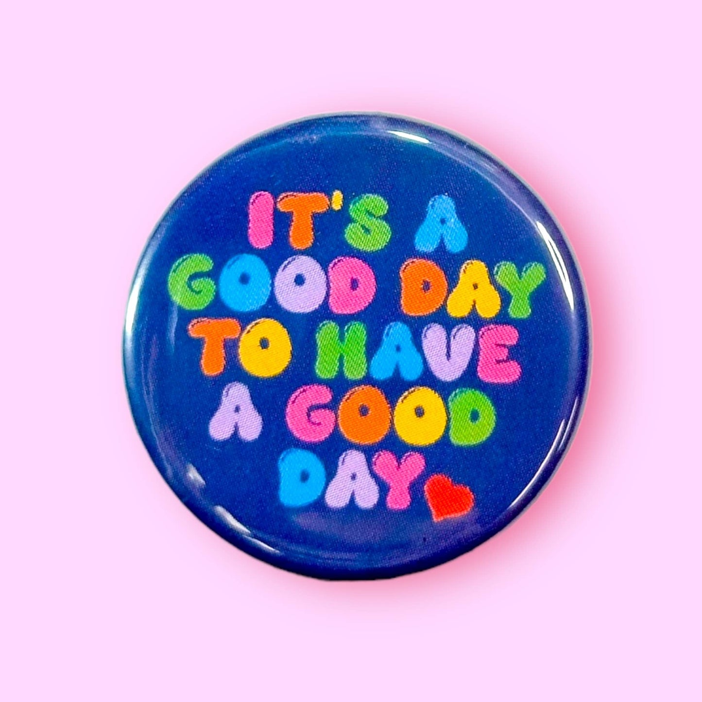 It's a Good Day to Have a Good Day Magnet