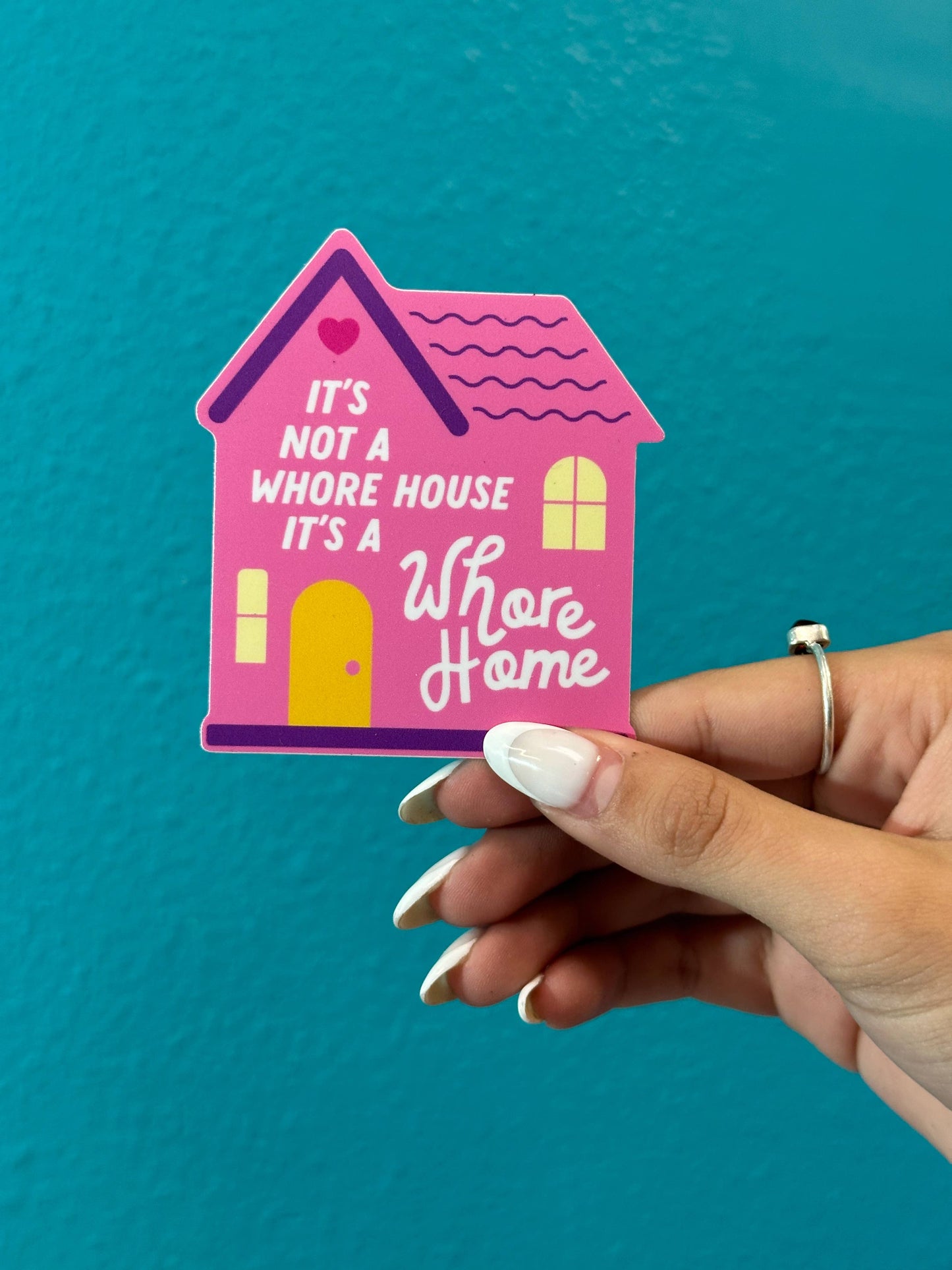 It's Not a Whore House, It's a Whore Home Sticker