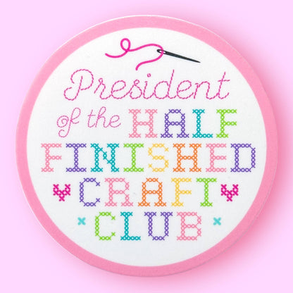 President of the Half Finished Craft Club Sticker