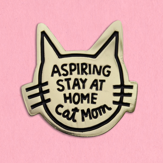 Aspiring Stay at Home Cat Mom Enamel Pin