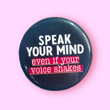 Speak Your Mind Even if Your Voice Shakes Button