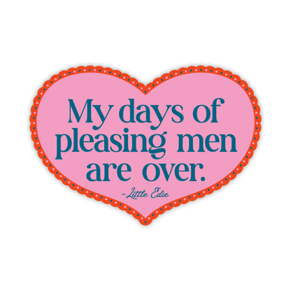 My Days Of Pleasing Men Are Over Little Edie Sticker