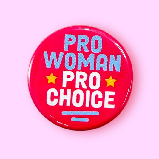 Pro Woman Pro Choice Button