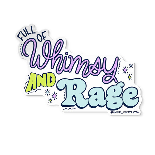 Full of Whimsy and Rage Sticker