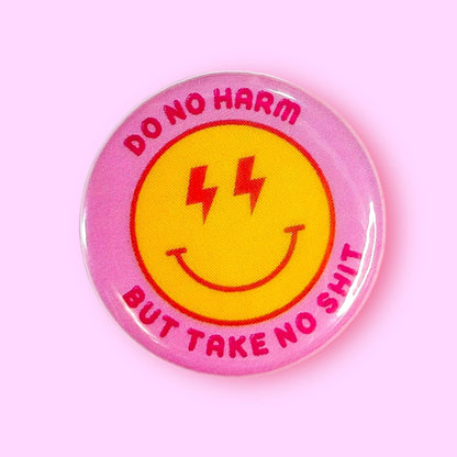 Do No Harm But Take No Shit Button