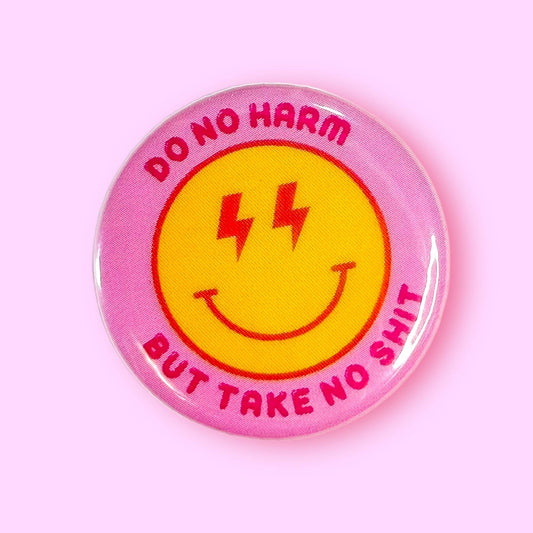 Do No Harm But Take No Shit Button