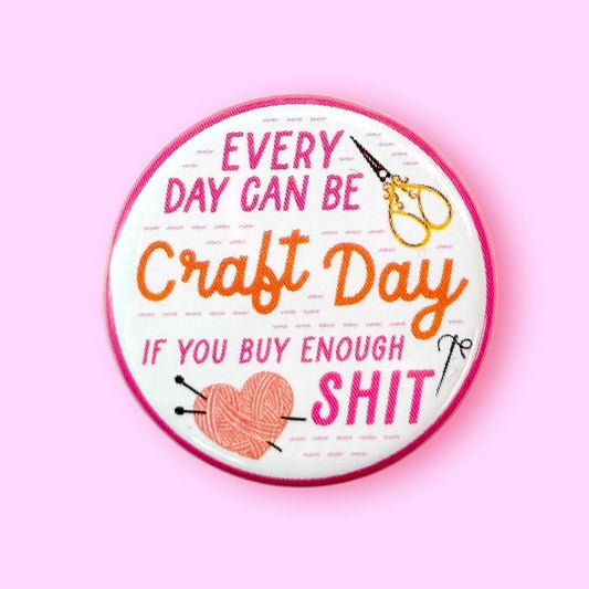 Every Day Can Be Craft Day Button