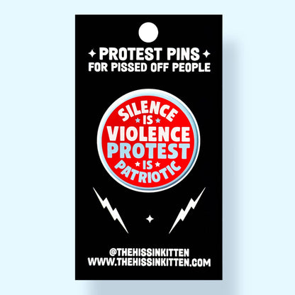 Silence is Violence Protest is Patriotic Button