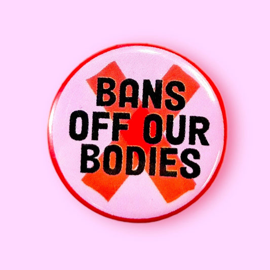 Bans Off Our Bodies Button