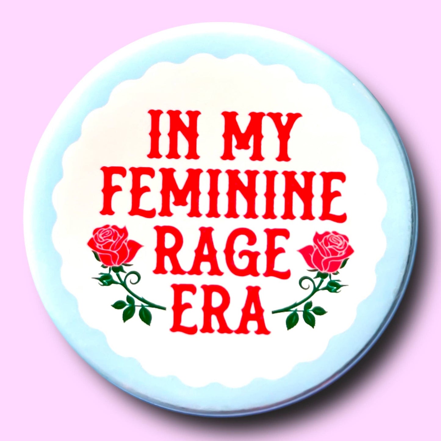 In My Feminine Rage Era Button