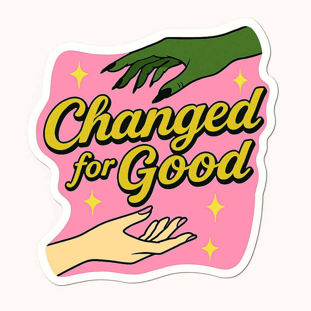 Changed for Good Sticker