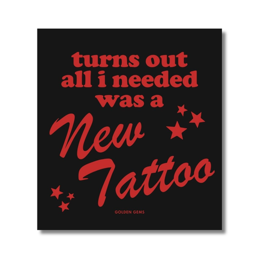 Turns Out All I Needed Was A New Tattoo Sticker