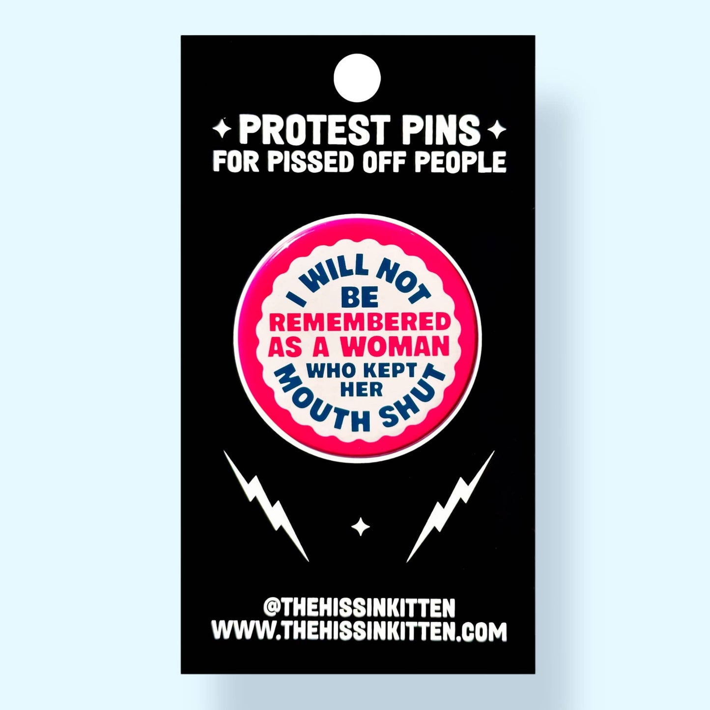 I Will Not Be Remembered As a Woman Who Kept Her Mouth Shut Button