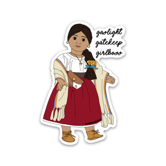 Josefina “Gaslight Gatekeep Girlboss” American Girl Sticker