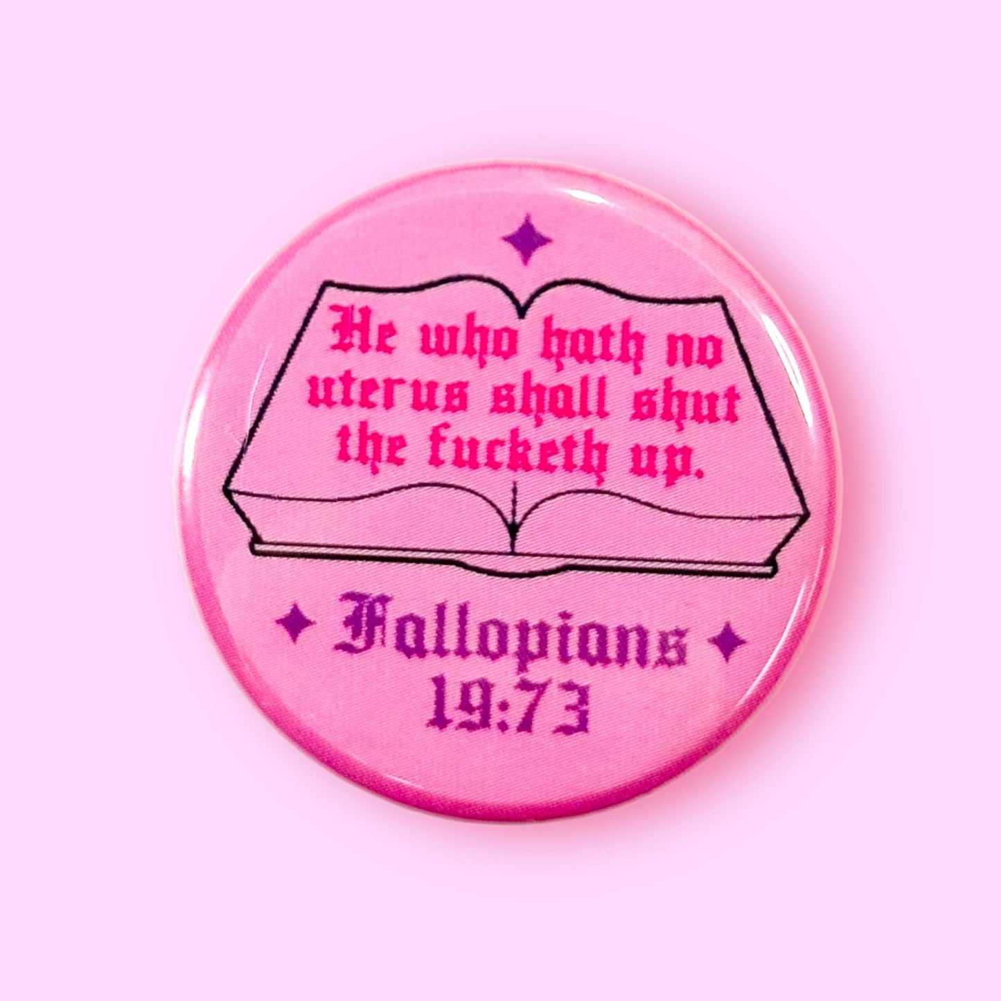 He Who Hath No Uterus - Fallopians 19:73 Button