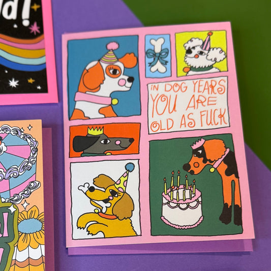 In Dog Years You Are Old As Fuck Birthday