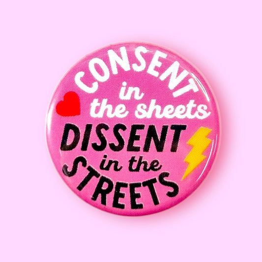 Consent in the Sheets, Dissent in the Streets Button